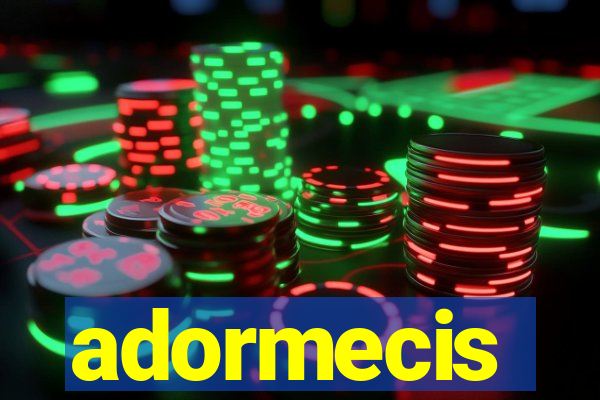 adormecis