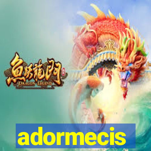 adormecis