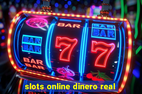 slots online dinero real