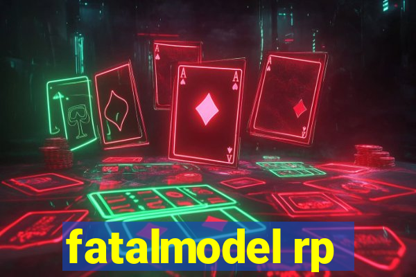 fatalmodel rp