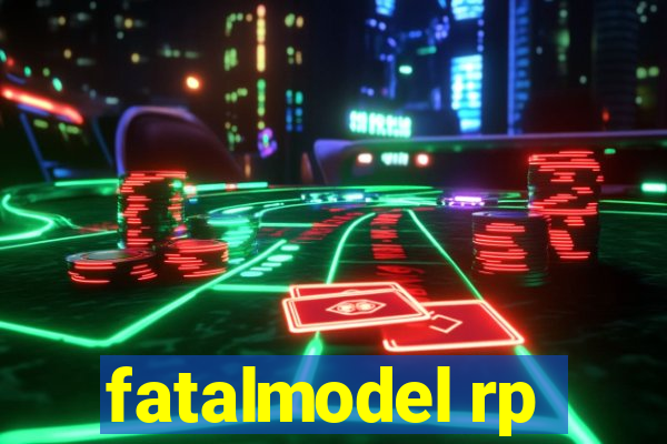 fatalmodel rp