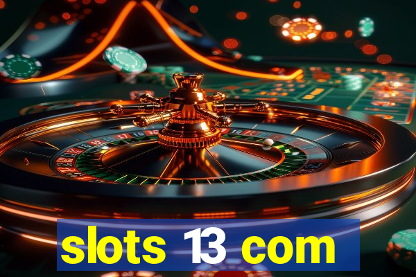 slots 13 com