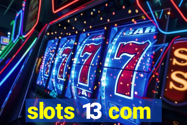 slots 13 com