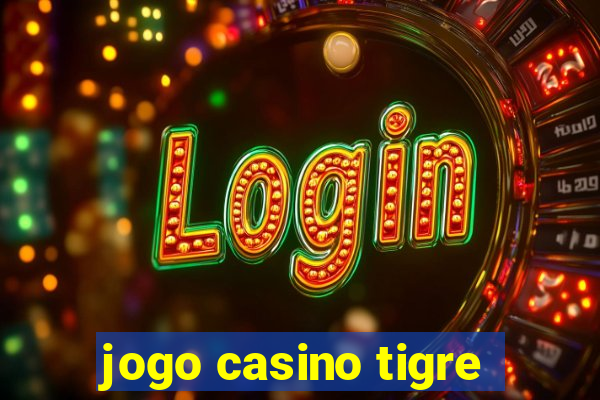 jogo casino tigre