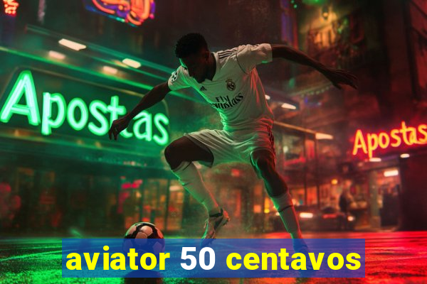 aviator 50 centavos