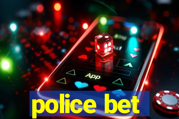 police bet