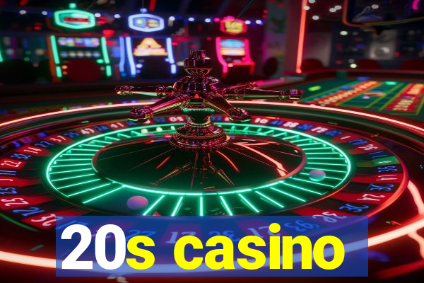 20s casino