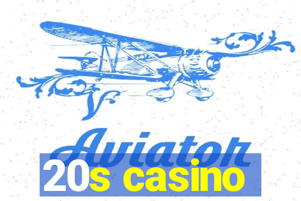 20s casino