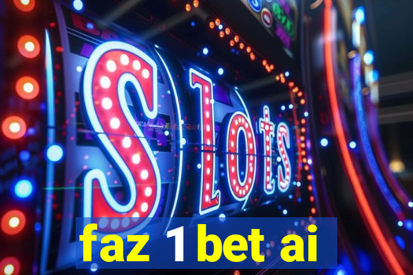 faz 1 bet ai