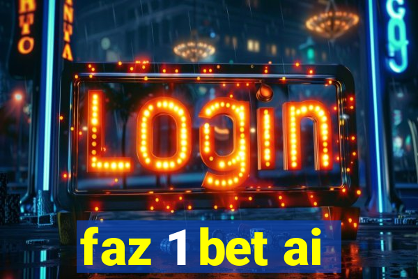 faz 1 bet ai