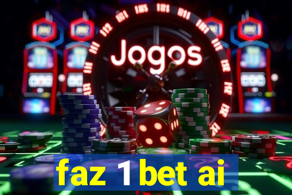 faz 1 bet ai