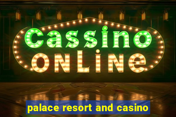 palace resort and casino