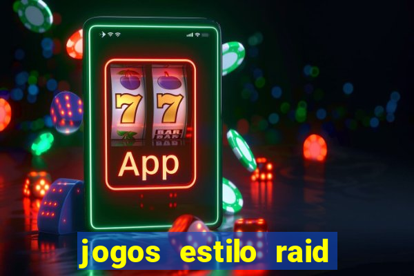 jogos estilo raid shadow legends