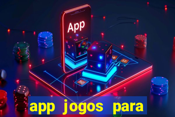 app jogos para ganhar dinheiro