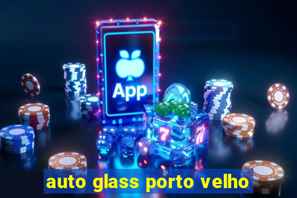 auto glass porto velho