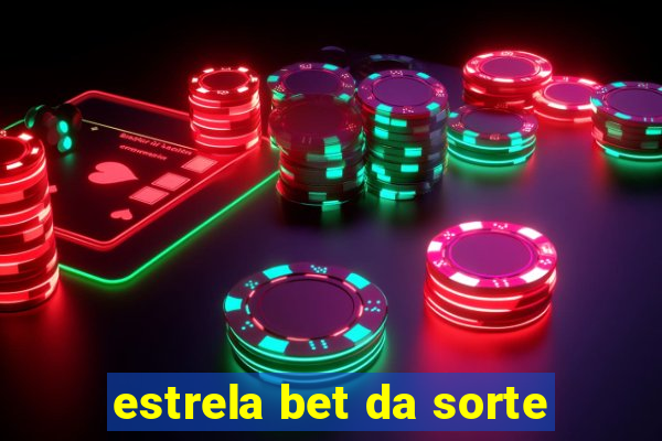 estrela bet da sorte