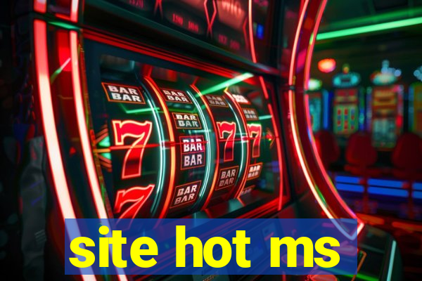 site hot ms