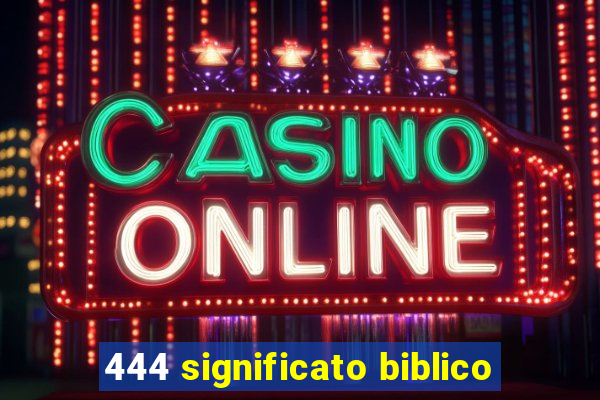 444 significato biblico