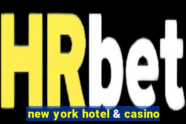 new york hotel & casino