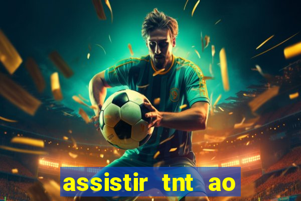 assistir tnt ao vivo gratis online