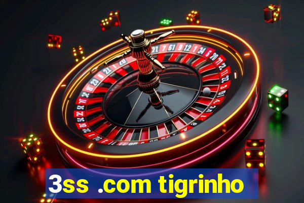 3ss .com tigrinho