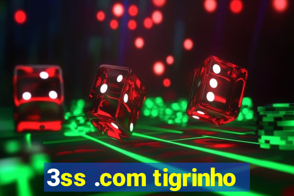 3ss .com tigrinho