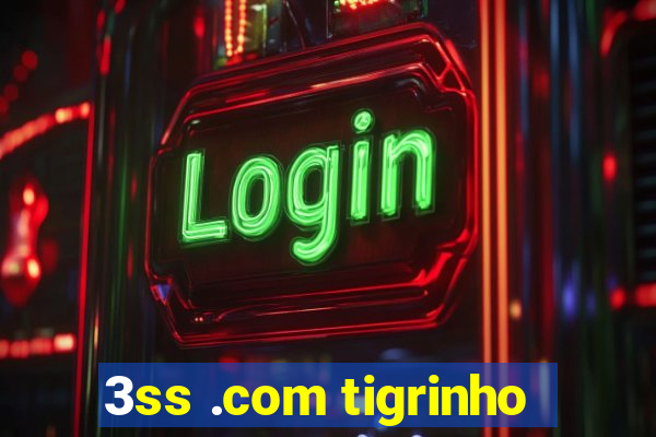 3ss .com tigrinho