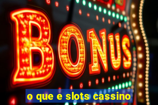 o que e slots cassino