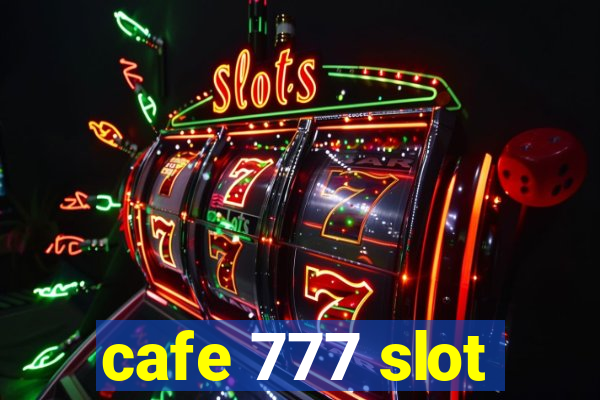 cafe 777 slot