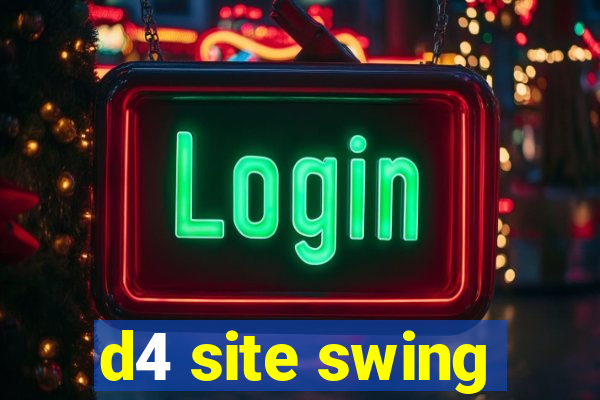 d4 site swing