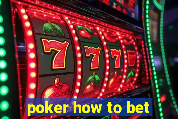 poker how to bet