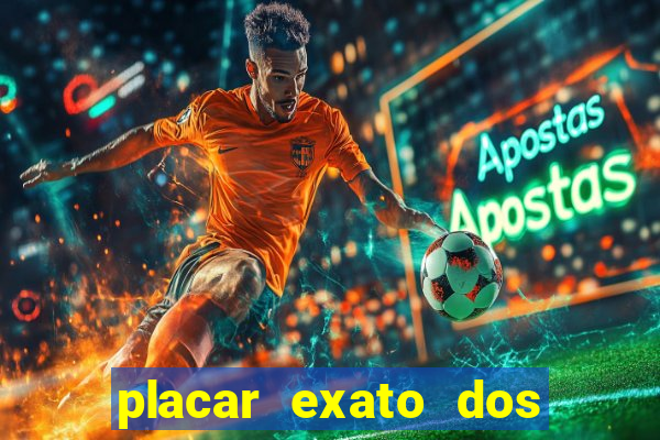 placar exato dos jogos de hoje 365