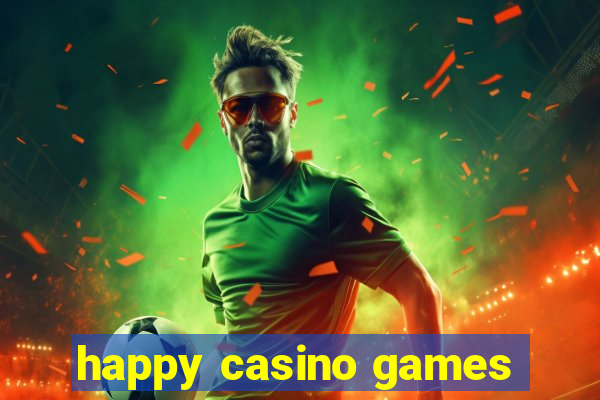 happy casino games