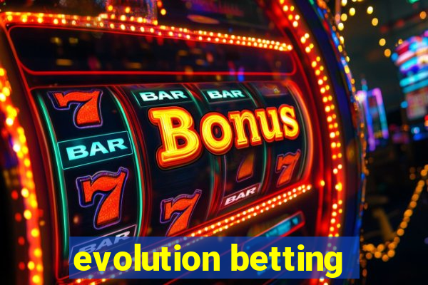 evolution betting