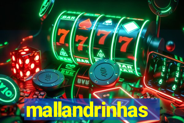 mallandrinhas