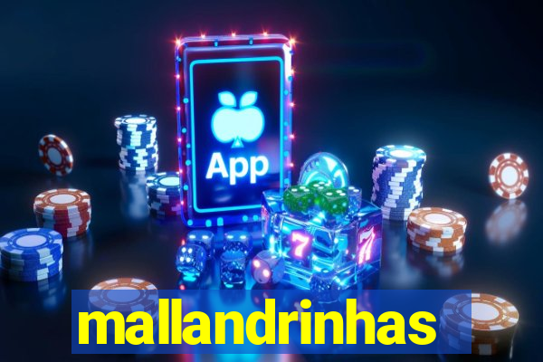 mallandrinhas