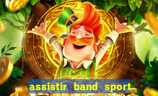 assistir band sport ao vivo