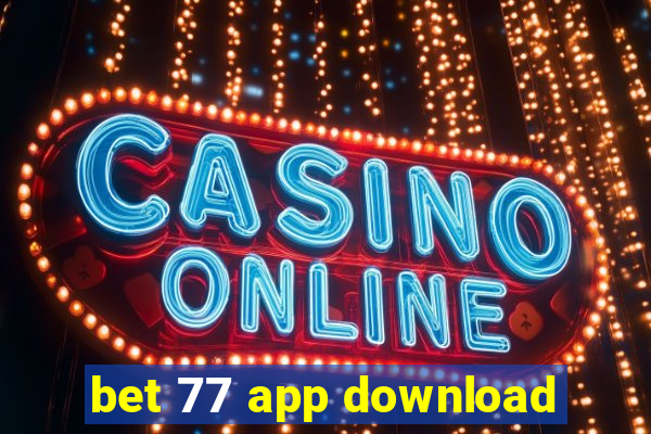 bet 77 app download