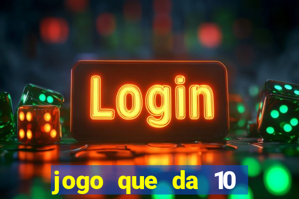 jogo que da 10 reais no cadastro