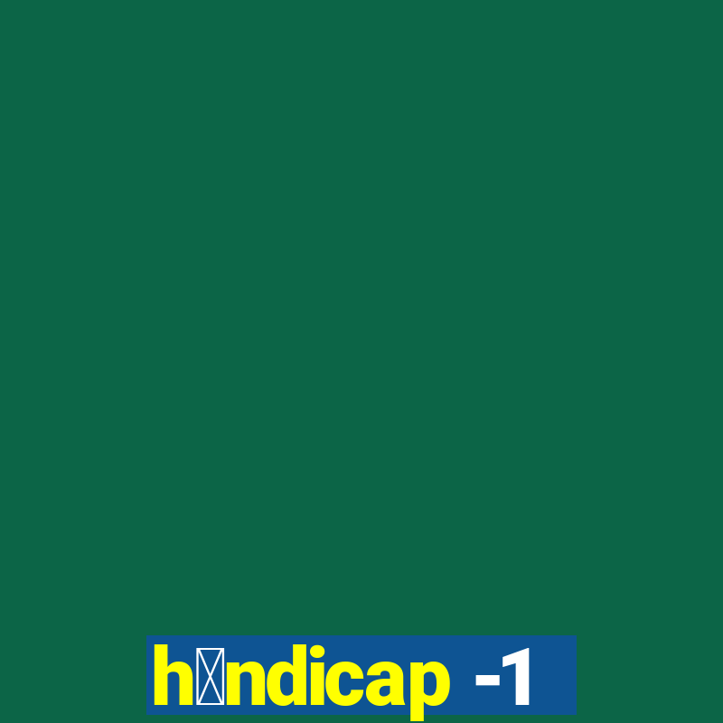 h谩ndicap -1