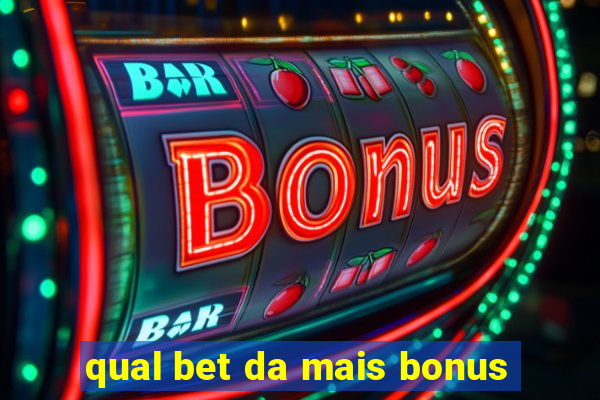 qual bet da mais bonus