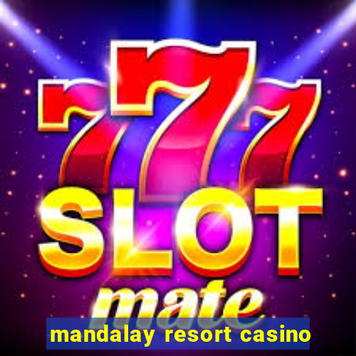 mandalay resort casino