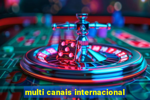 multi canais internacional