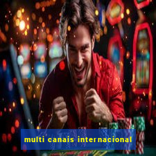 multi canais internacional