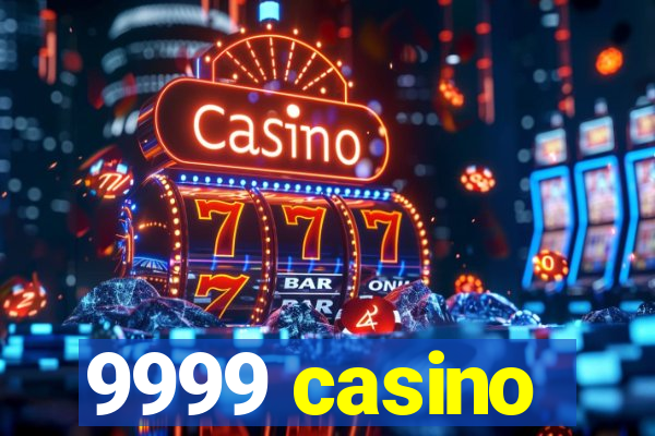 9999 casino