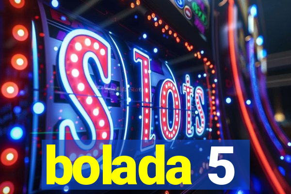 bolada 5