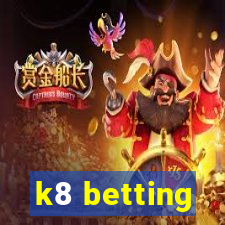 k8 betting