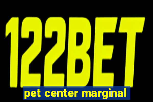 pet center marginal