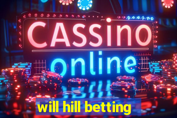 will hill betting