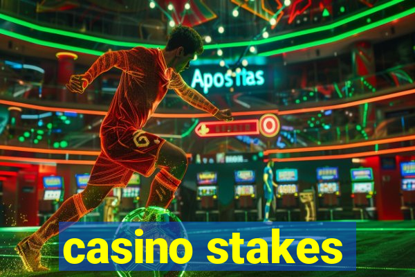 casino stakes